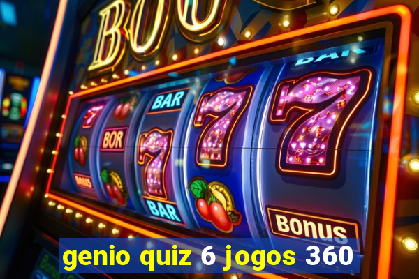 genio quiz 6 jogos 360